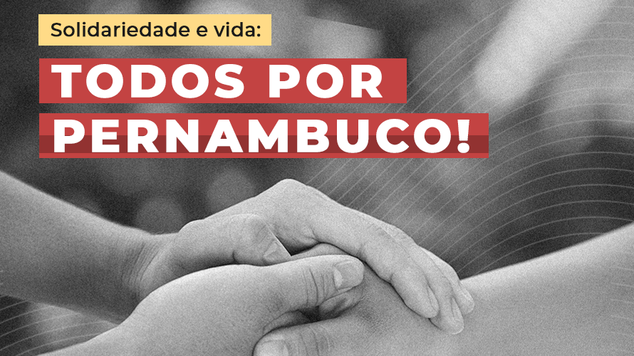 Participe da campanha “Solidariedade e Vida: Todos por Pernambuco!”